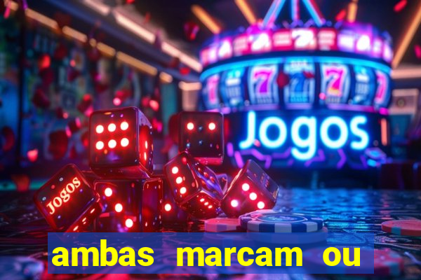 ambas marcam ou mais de 2.5